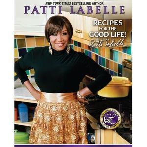 Recipes for the Good Life -- Patti LaBelle